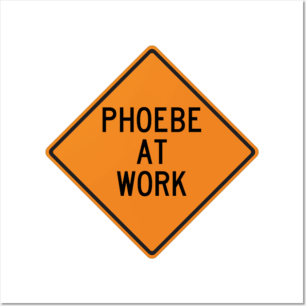 Phoebe at Work Funny Warning Sign Wall Art by Wurmbo